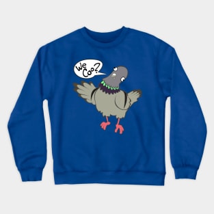 We Coo? Crewneck Sweatshirt